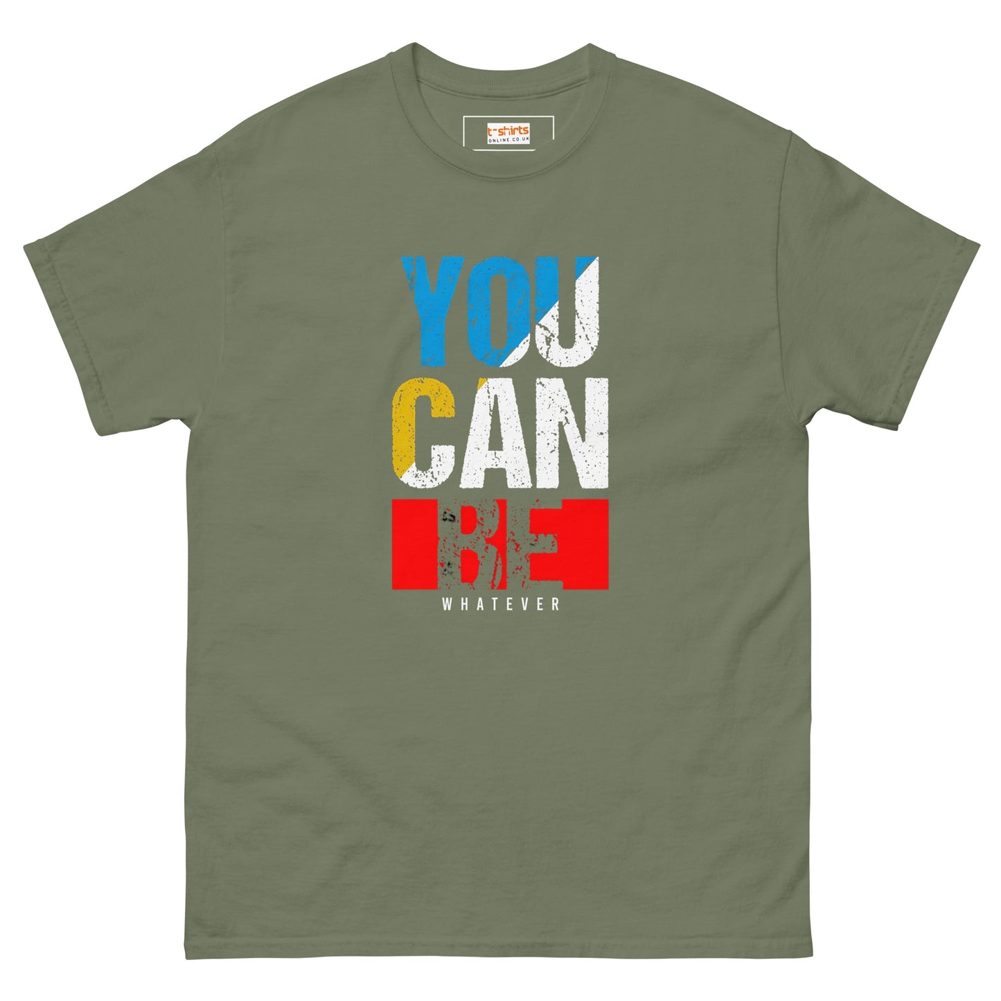 You Can Be Whatever | Positivity T-Shirt - Military Green - T-Shirts Online