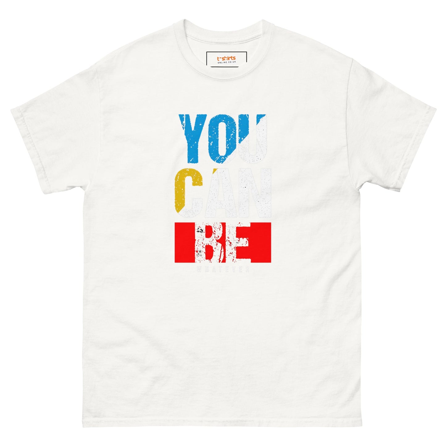 You Can Be Whatever | Positivity T-Shirt - White - T-Shirts Online