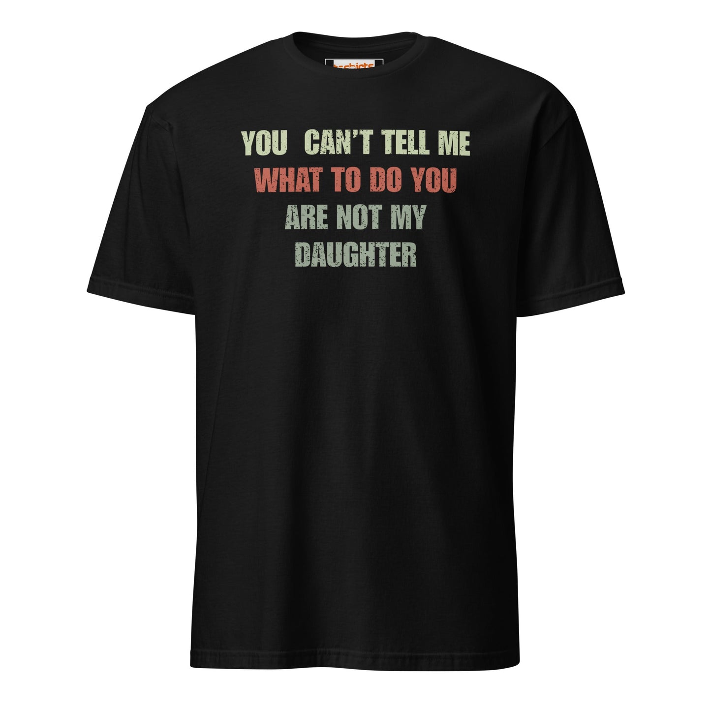You Can't Tell Me What to Do T-Shirt - Black - T-Shirts Online