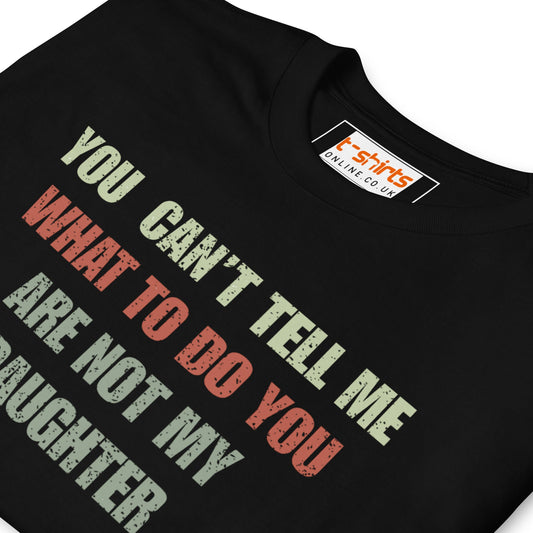 You Can't Tell Me What to Do T-Shirt - Black - T-Shirts Online