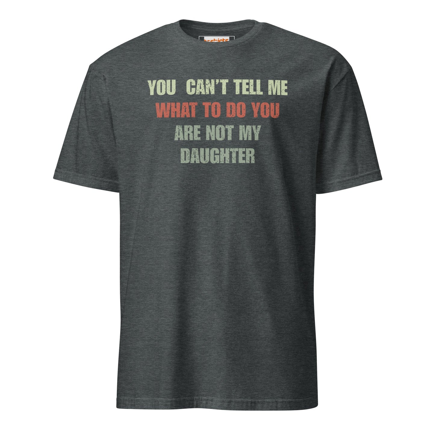 You Can't Tell Me What to Do T-Shirt - Dark Heather - T-Shirts Online