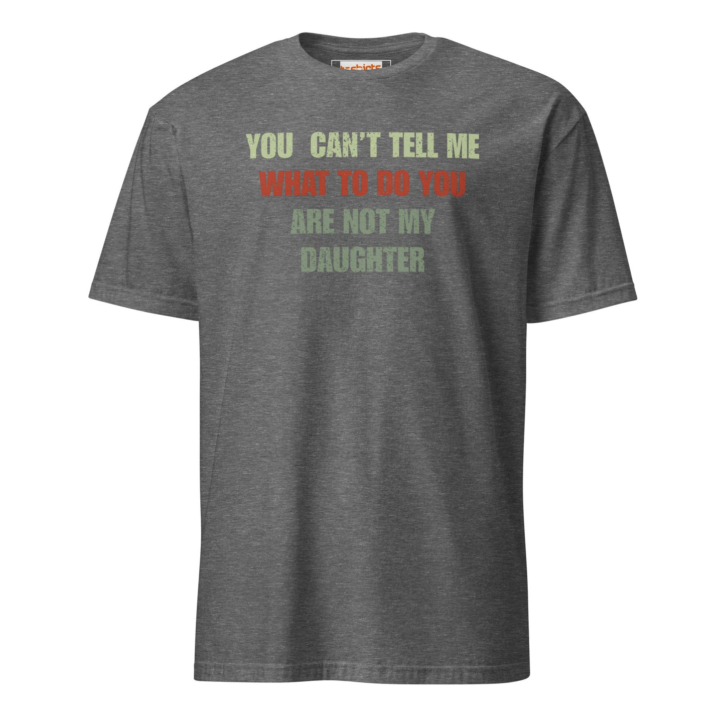 You Can't Tell Me What to Do T-Shirt - Graphite Heather - T-Shirts Online