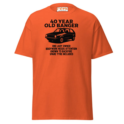 40 Year Old Banger T-Shirt – Funny Classic Car Birthday Tee - Orange - T-Shirts Online