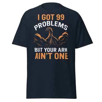 99 Problems Arm Wrestling T-Shirt - Funny Puller Tee - Navy - T-Shirts Online
