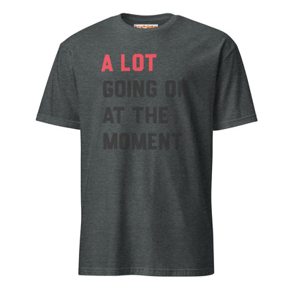 A Lot Going On T-Shirt – Funny Statement Tee - Dark Heather - T-Shirts Online