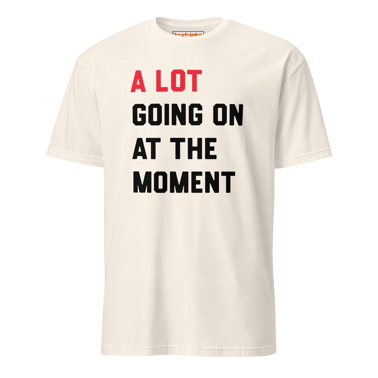 A Lot Going On T-Shirt – Funny Statement Tee - Natural - T-Shirts Online