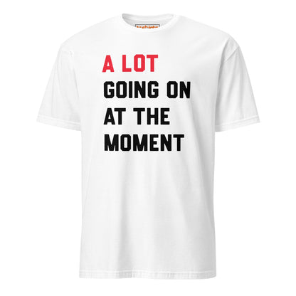A Lot Going On T-Shirt – Funny Statement Tee - White - T-Shirts Online