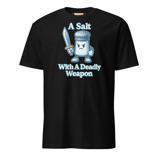 A Salt With a Deadly Weapon T-Shirt | Funny Pun Tee - Black - T-Shirts Online