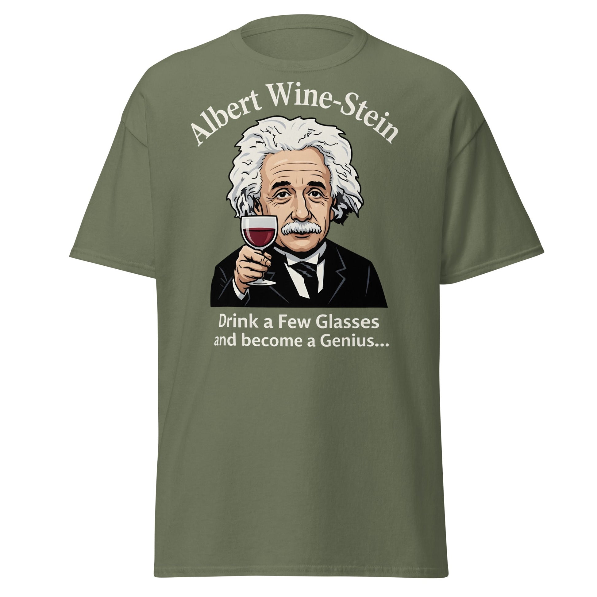 Albert Wine - Stein Funny Einstein Wine Lover T-Shirt - Military Green - T-Shirts Online