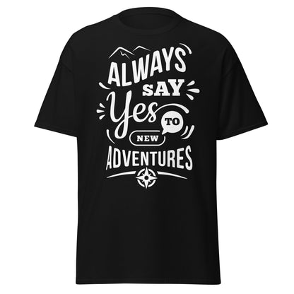 Always Say Yes to New Adventures T-Shirt - Black - T-Shirts Online