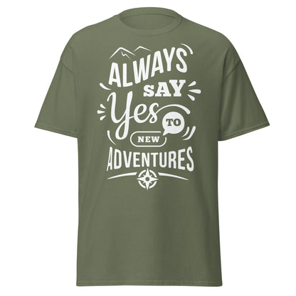 Always Say Yes to New Adventures T-Shirt - Military Green - T-Shirts Online