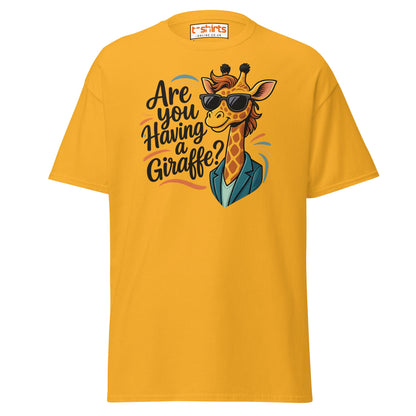 Are You Having a Giraffe? Funny Giraffe T-Shirt - Gold - T-Shirts Online