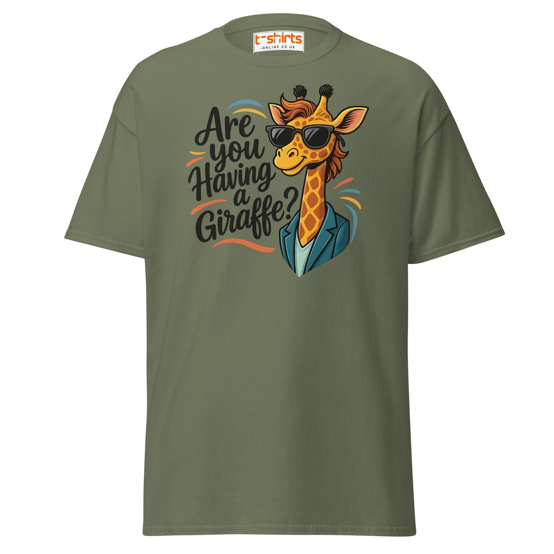 Are You Having a Giraffe? Funny Giraffe T-Shirt - Military Green - T-Shirts Online