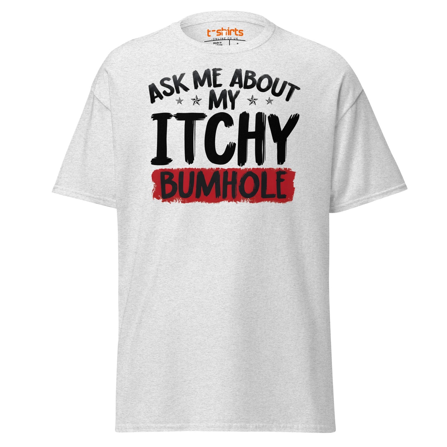 Ask Me About My Itchy Bumhole T-Shirt - Ash - T-Shirts Online