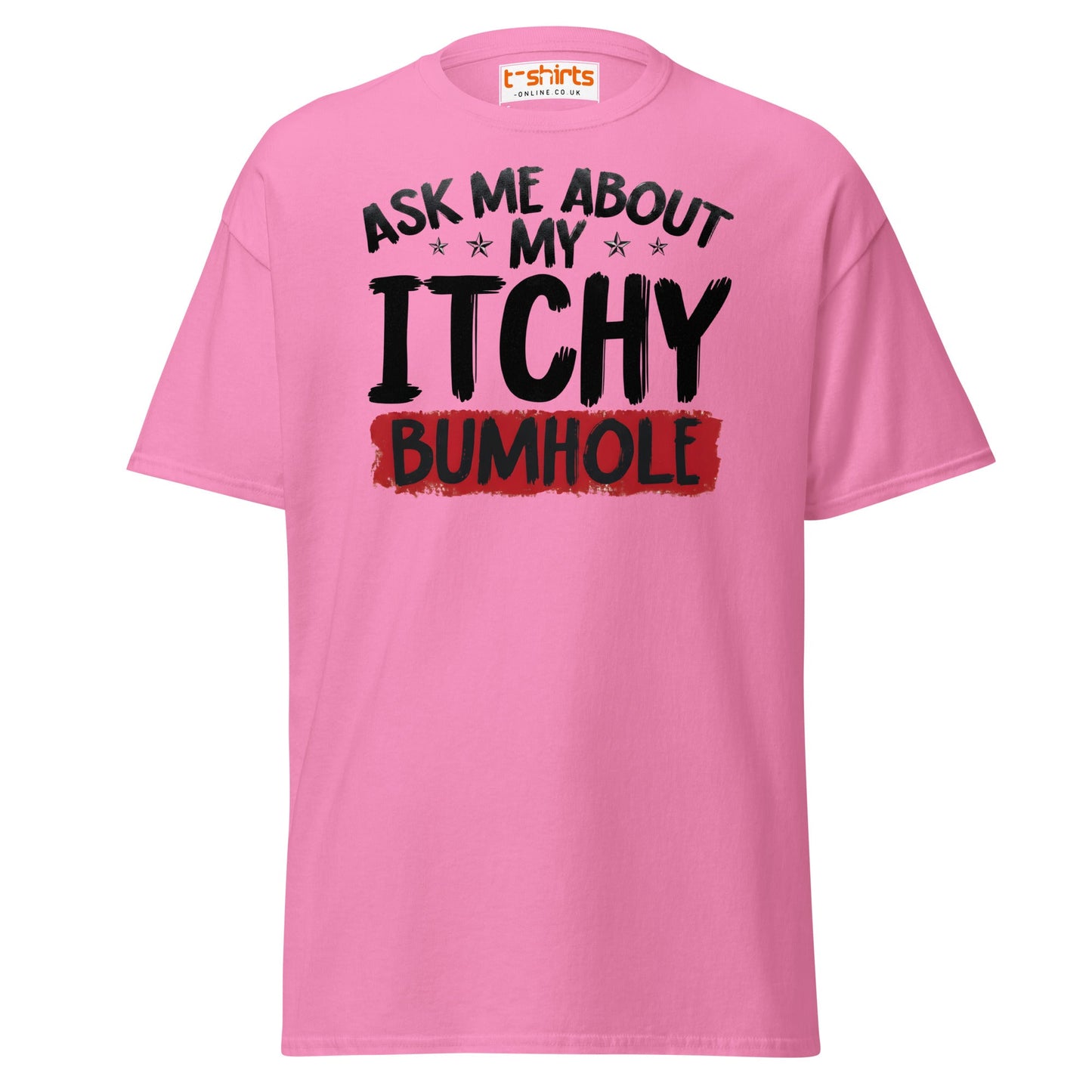 Ask Me About My Itchy Bumhole T-Shirt - Azalea - T-Shirts Online