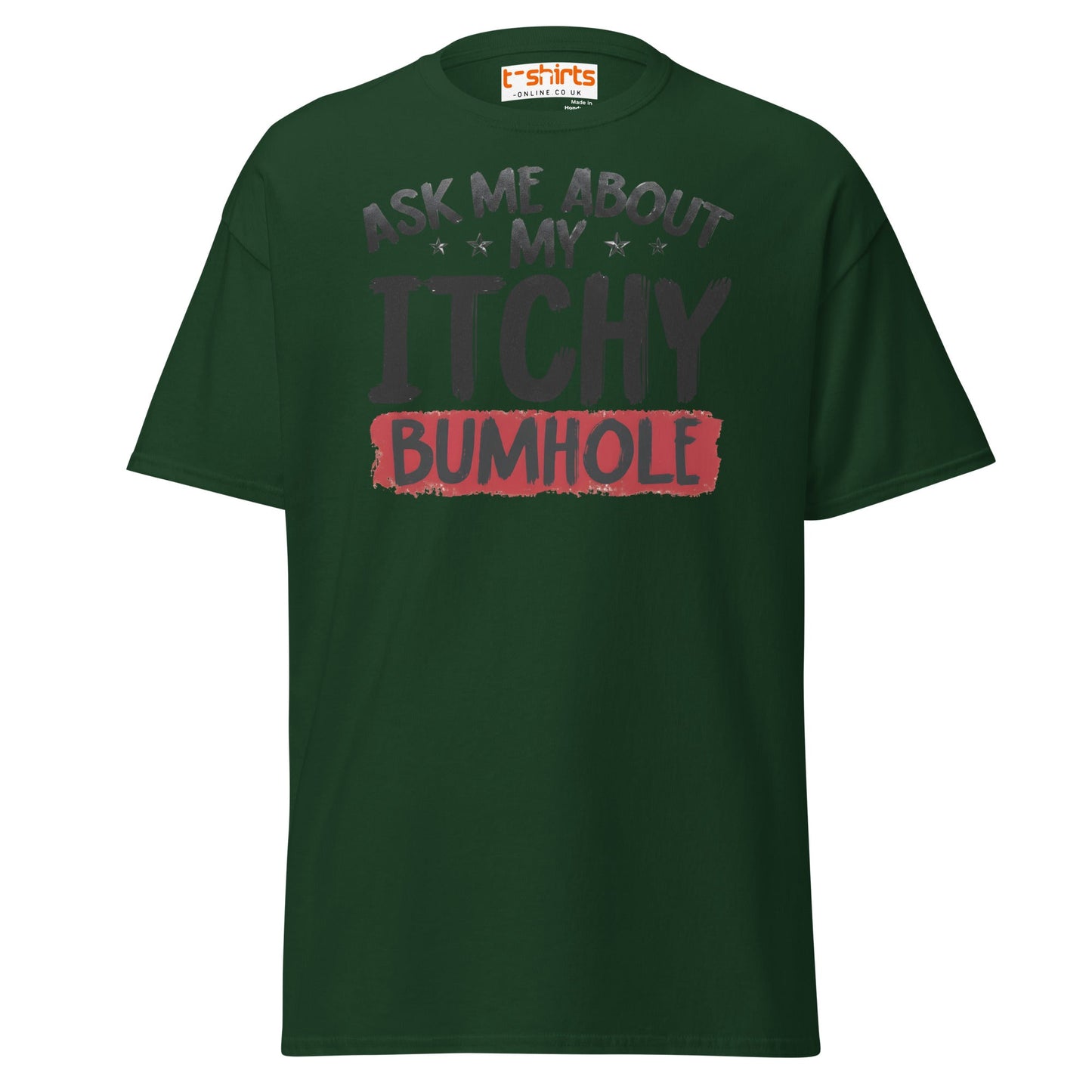 Ask Me About My Itchy Bumhole T-Shirt - Forest Green - T-Shirts Online