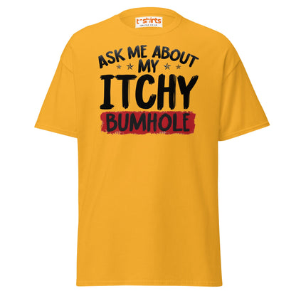 Ask Me About My Itchy Bumhole T-Shirt - Gold - T-Shirts Online