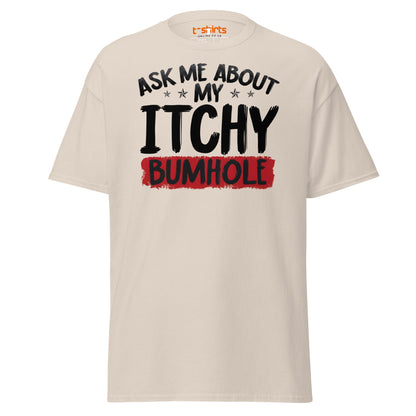Ask Me About My Itchy Bumhole T-Shirt - Natural - T-Shirts Online