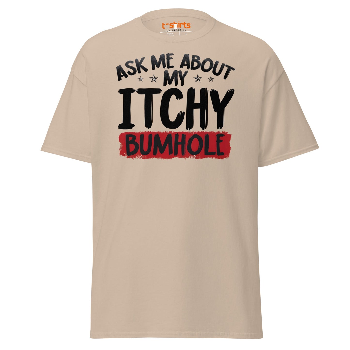 Ask Me About My Itchy Bumhole T-Shirt - Sand - T-Shirts Online