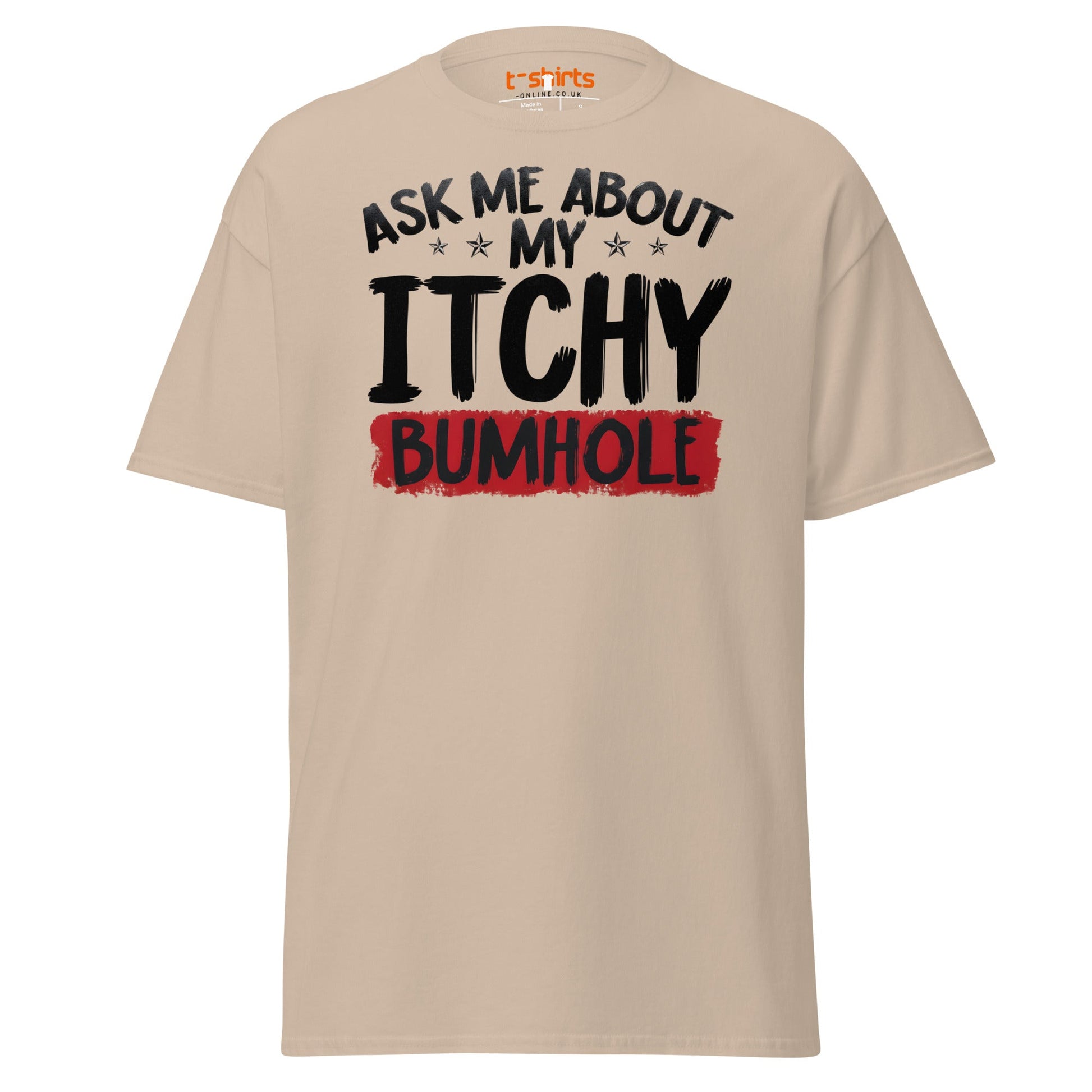 Ask Me About My Itchy Bumhole T-Shirt - Sand - T-Shirts Online