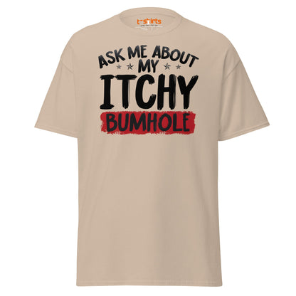 Ask Me About My Itchy Bumhole T-Shirt - Sand - T-Shirts Online