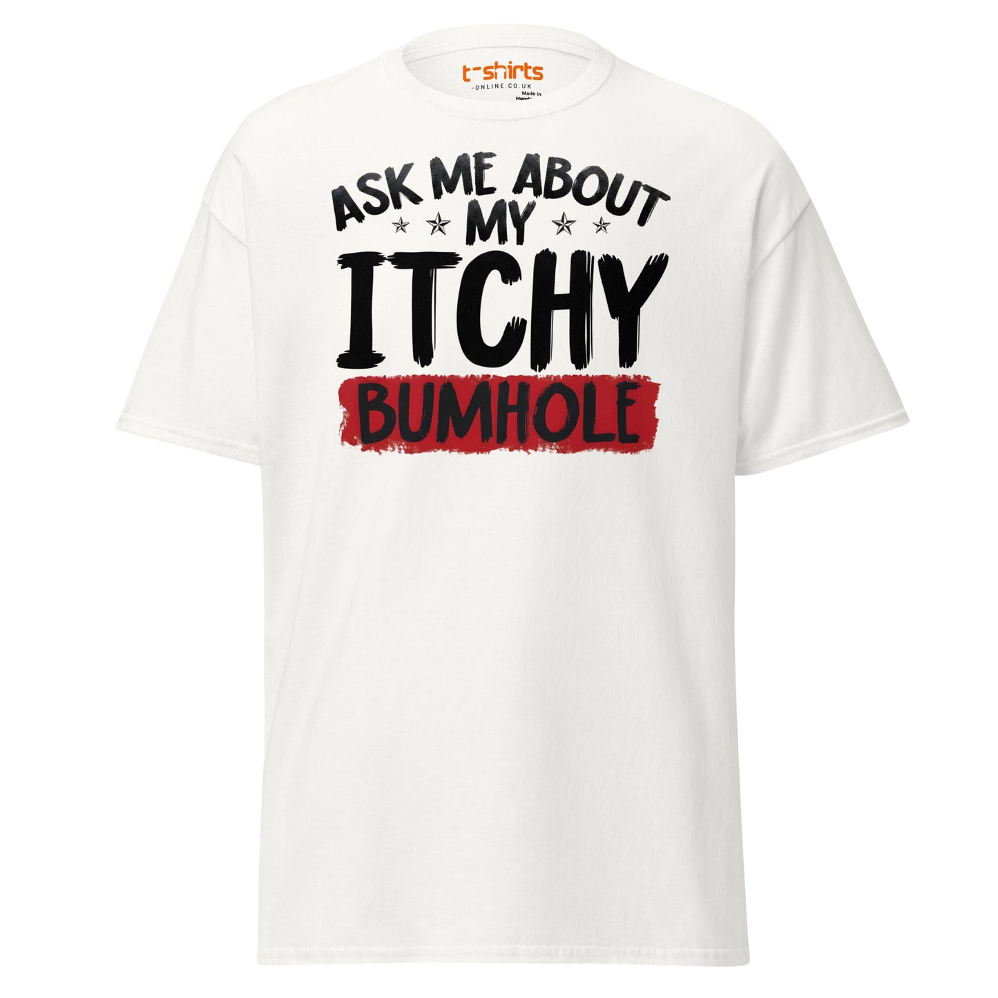 Ask Me About My Itchy Bumhole T-Shirt - White - T-Shirts Online