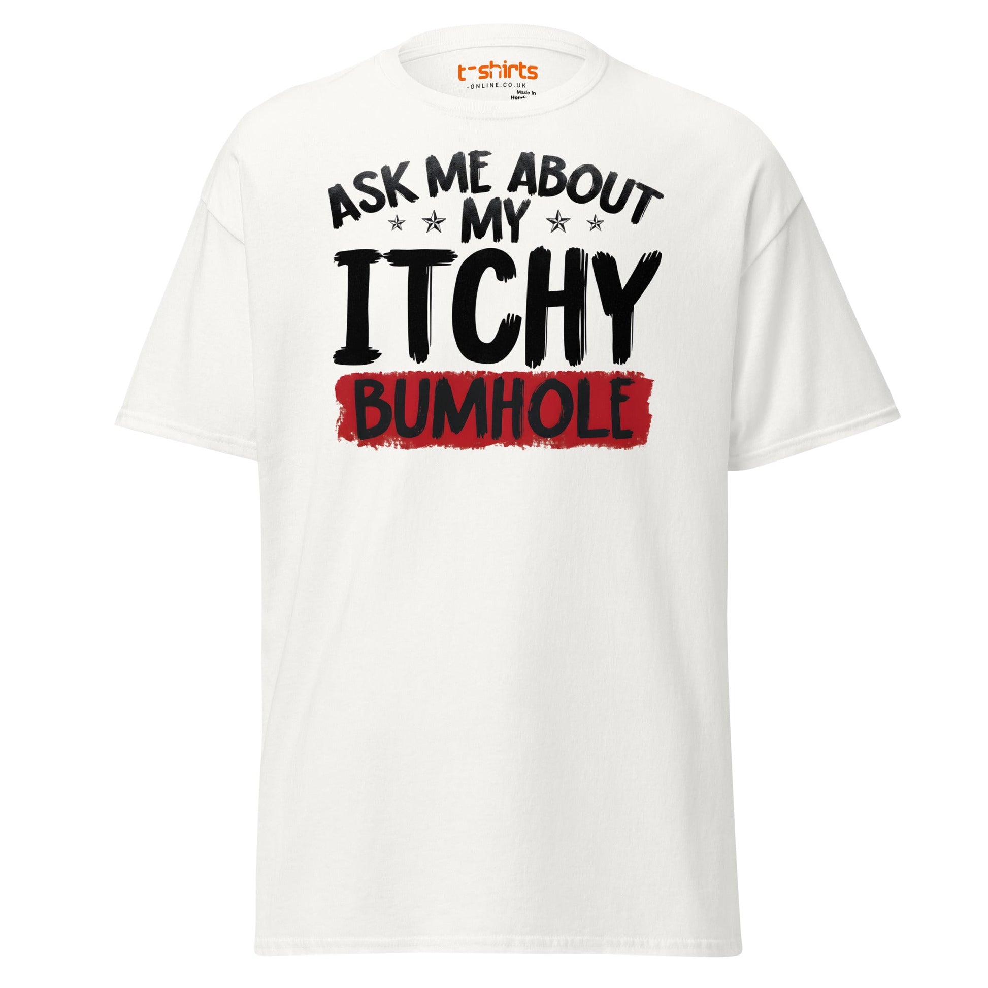 Ask Me About My Itchy Bumhole T-Shirt - White - T-Shirts Online