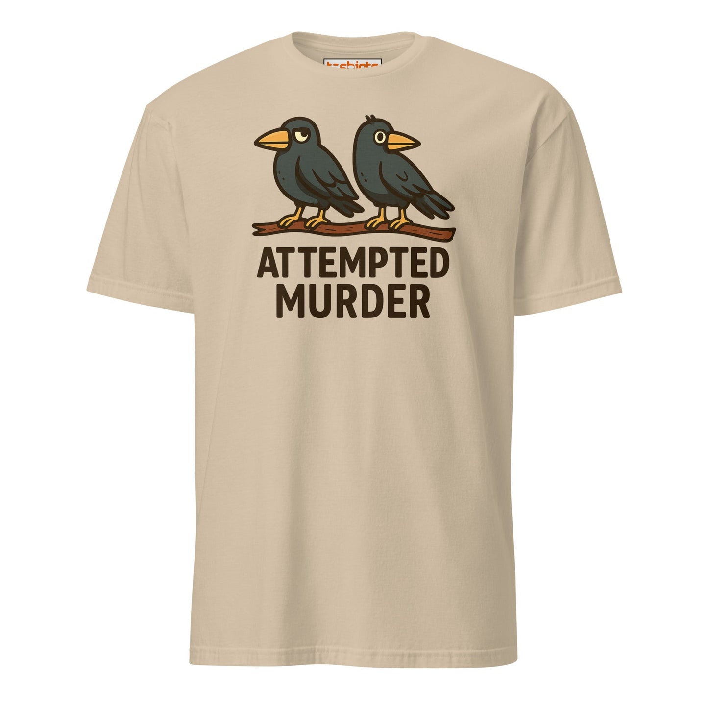 Attempted Murder Crows T-Shirt – Dark Humor Tee - Sand - T-Shirts Online