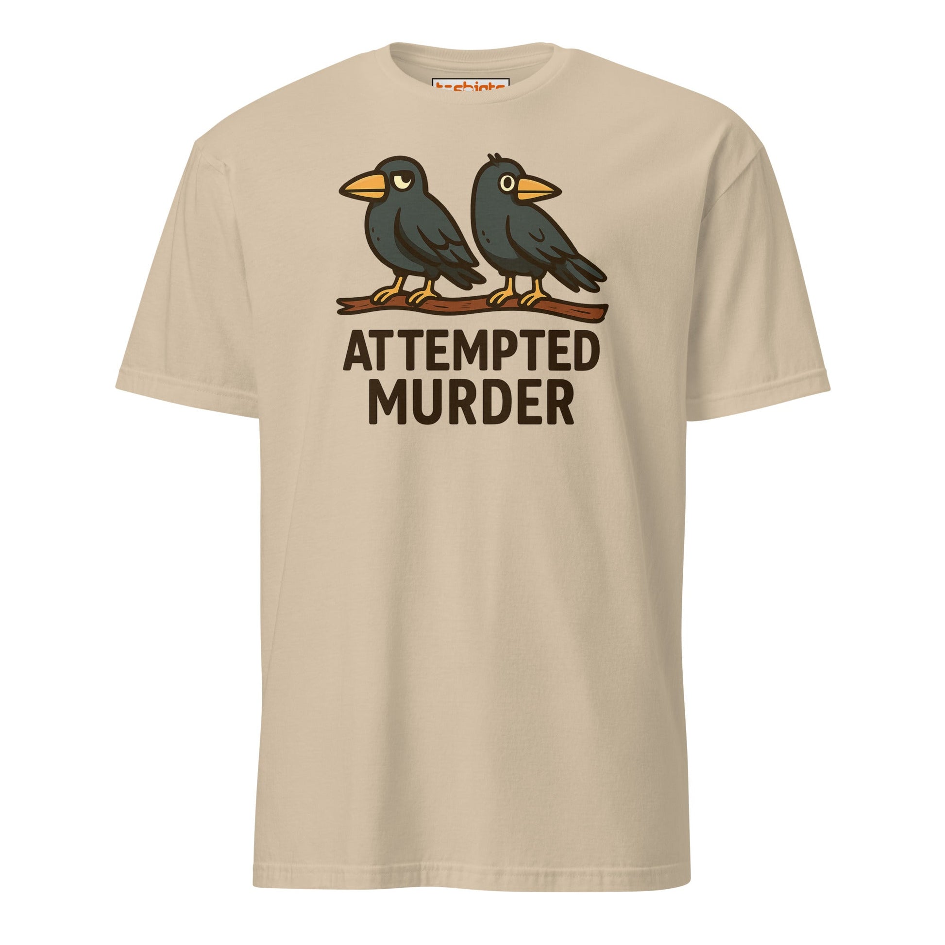 Attempted Murder Crows T-Shirt – Dark Humor Tee - Sand - T-Shirts Online