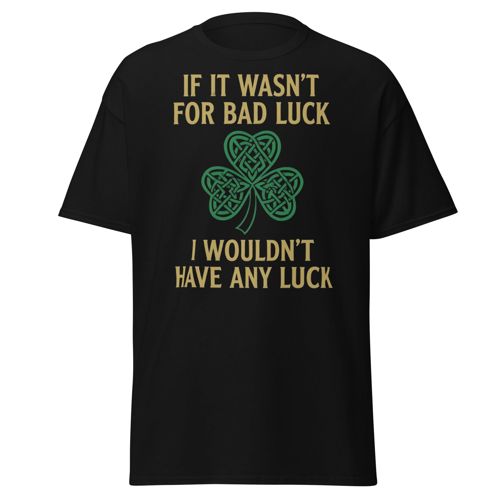 Bad Luck Irish Shamrock T-Shirt - Funny St. Patrick's Day Tee - Black - T-Shirts Online