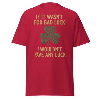 Bad Luck Irish Shamrock T-Shirt - Funny St. Patrick's Day Tee - Cardinal - T-Shirts Online