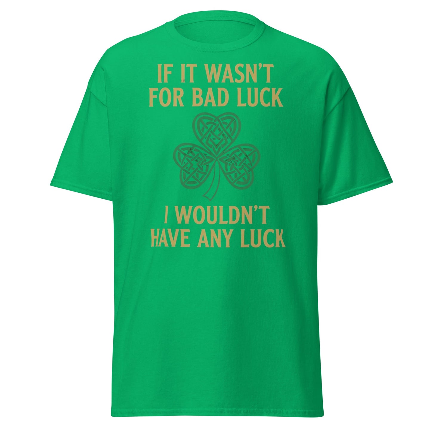 Bad Luck Irish Shamrock T-Shirt - Funny St. Patrick's Day Tee - Irish Green - T-Shirts Online