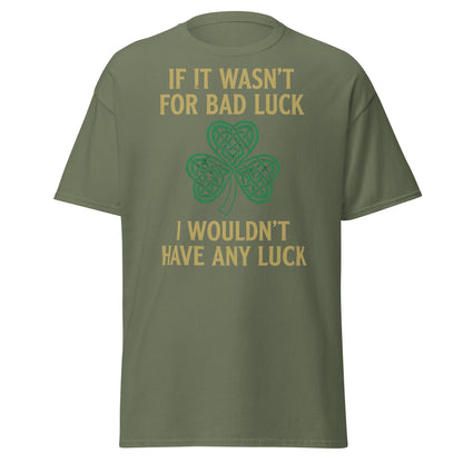 Bad Luck Irish Shamrock T-Shirt - Funny St. Patrick's Day Tee - Military Green - T-Shirts Online