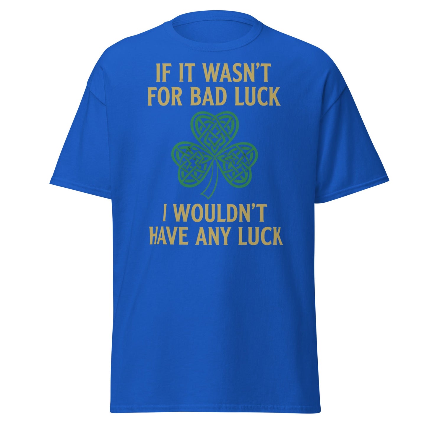 Bad Luck Irish Shamrock T-Shirt - Funny St. Patrick's Day Tee - Royal - T-Shirts Online