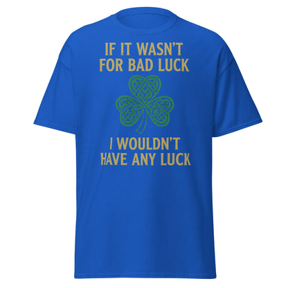 Bad Luck Irish Shamrock T-Shirt - Funny St. Patrick's Day Tee - Royal - T-Shirts Online