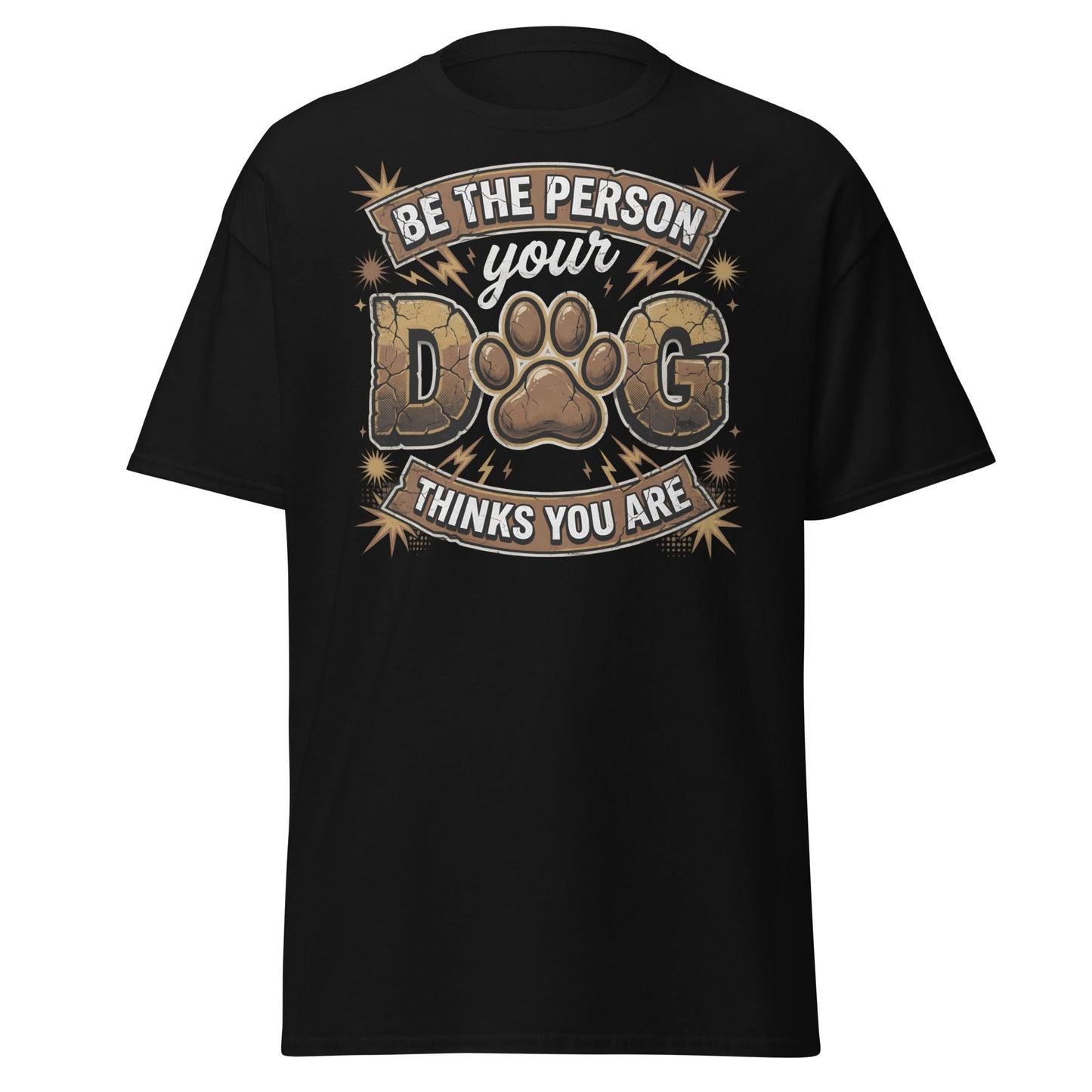 Be The Person Your Dog Thinks You Are T-Shirt – Dog Lover Gift - Black - T-Shirts Online
