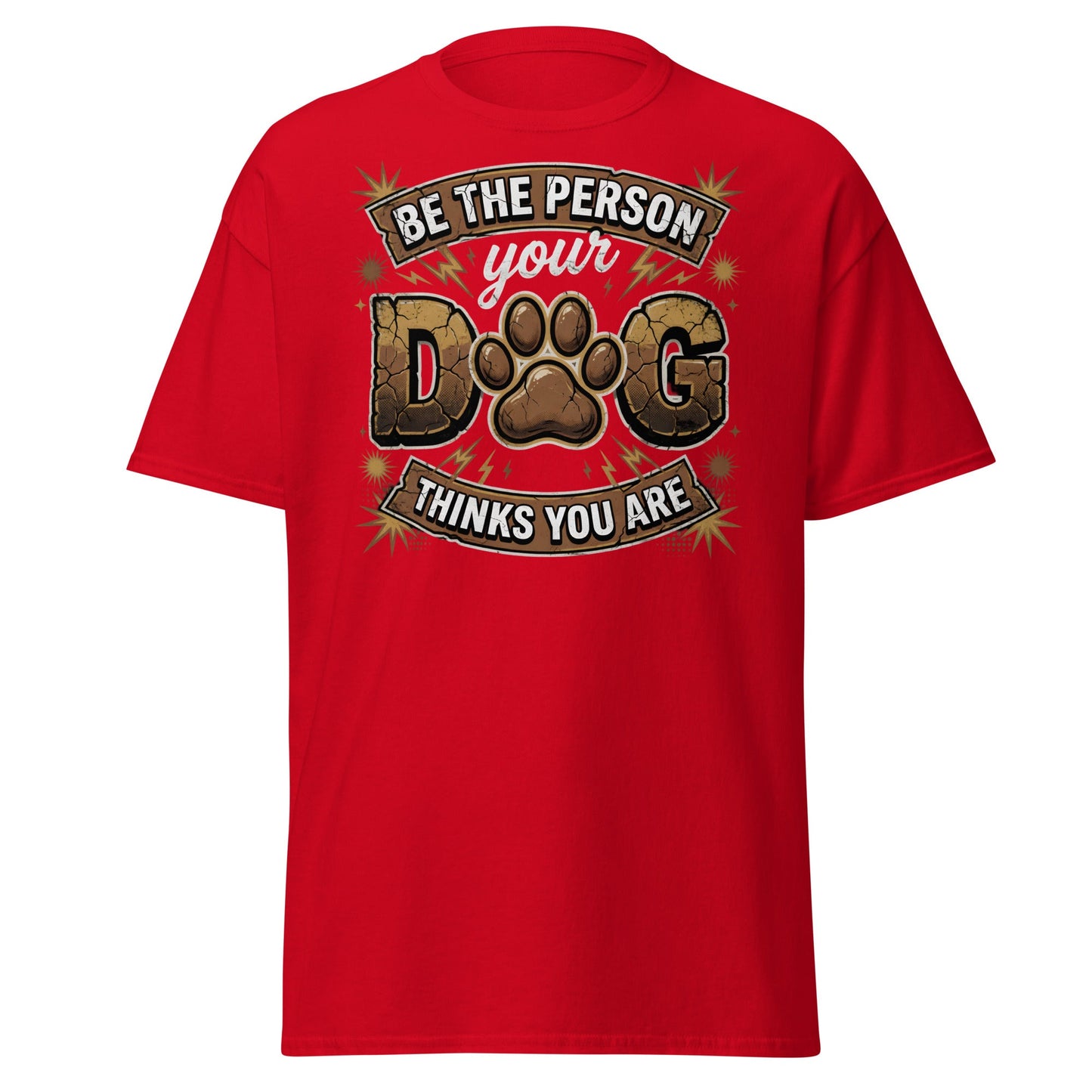 Be The Person Your Dog Thinks You Are T-Shirt – Dog Lover Gift - Red - T-Shirts Online