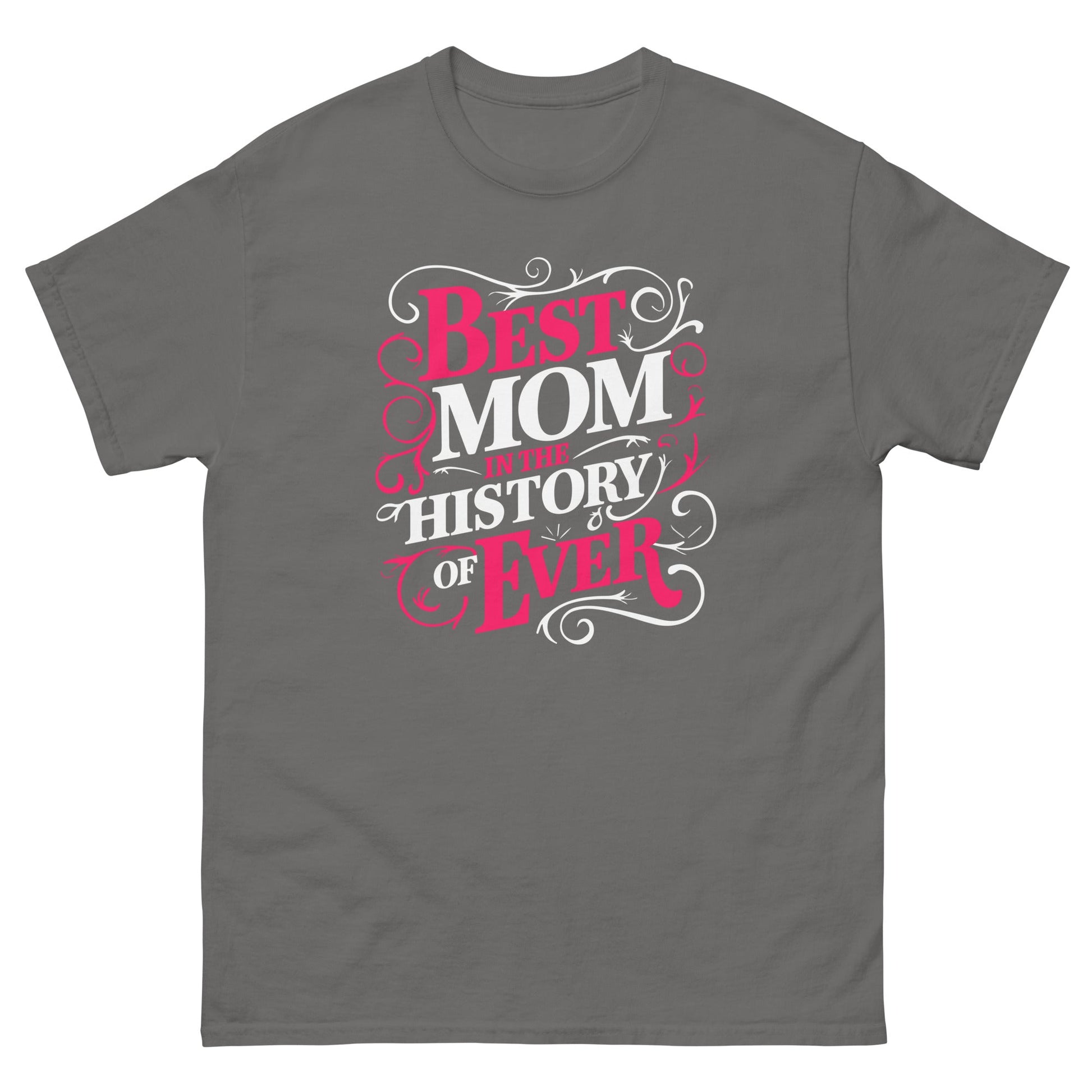 Best Mom in History| Mother's Day T-Shirt - Charcoal - T-Shirts Online