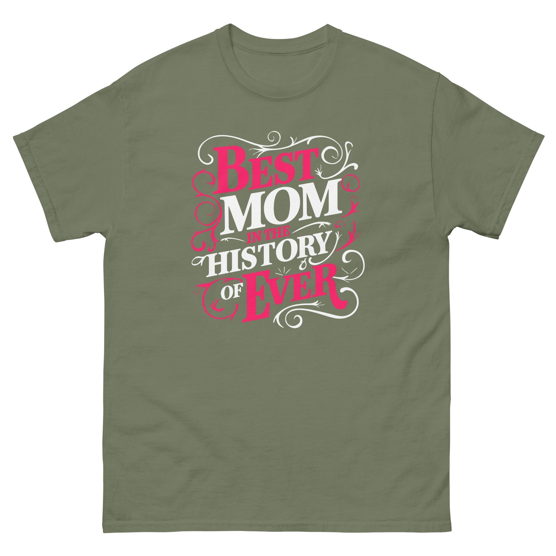 Best Mom in History| Mother's Day T-Shirt - Military Green - T-Shirts Online