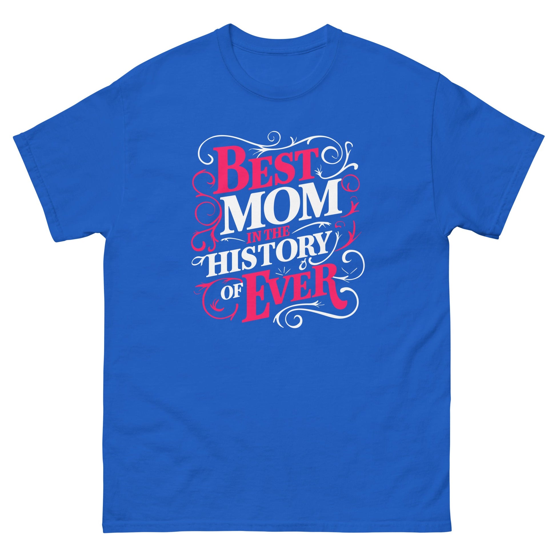 Best Mom in History| Mother's Day T-Shirt - Royal - T-Shirts Online