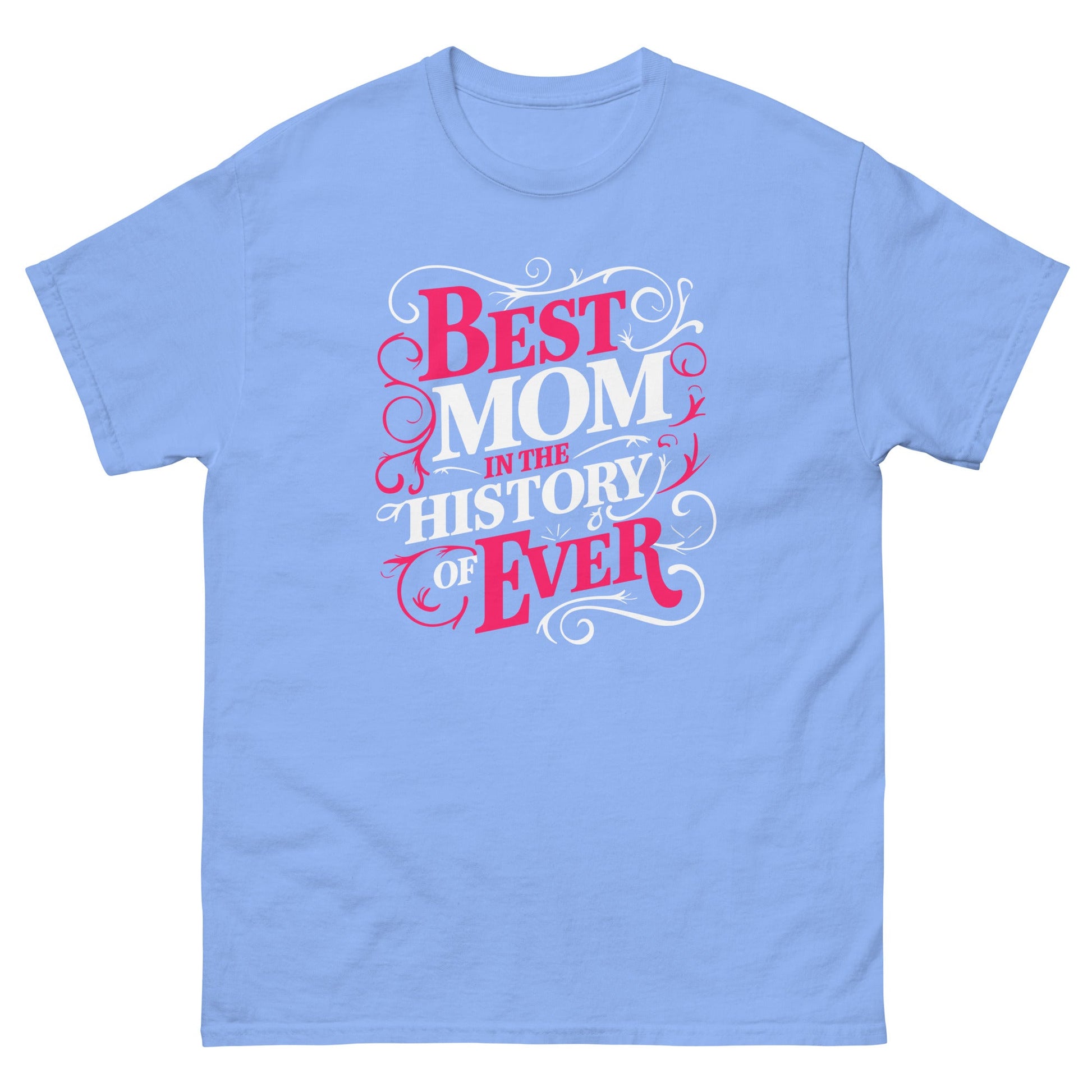 Best Mom in History| Mother's Day T-Shirt - T-Shirts Online