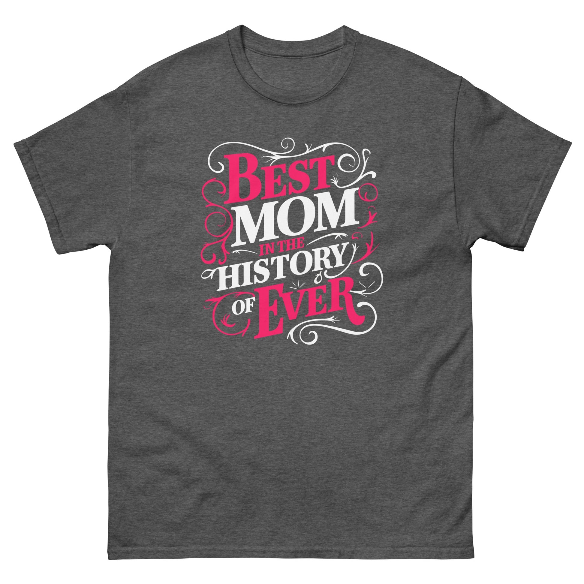 Best Mom in History| Mother's Day T-Shirt - T-Shirts Online