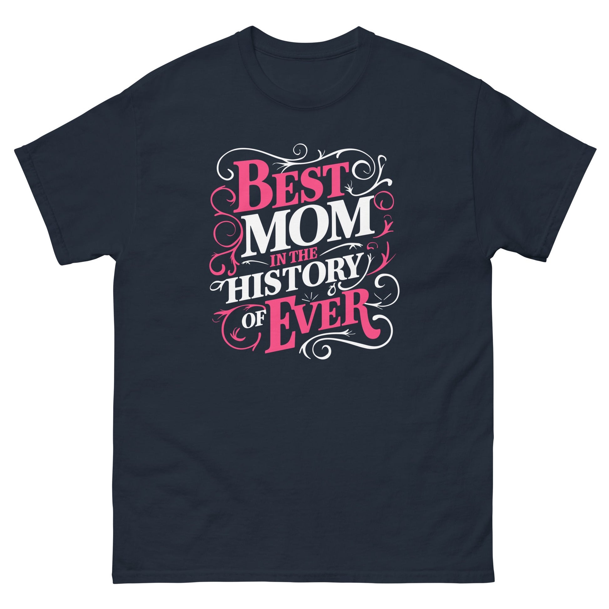 Best Mom in History| Mother's Day T-Shirt - T-Shirts Online