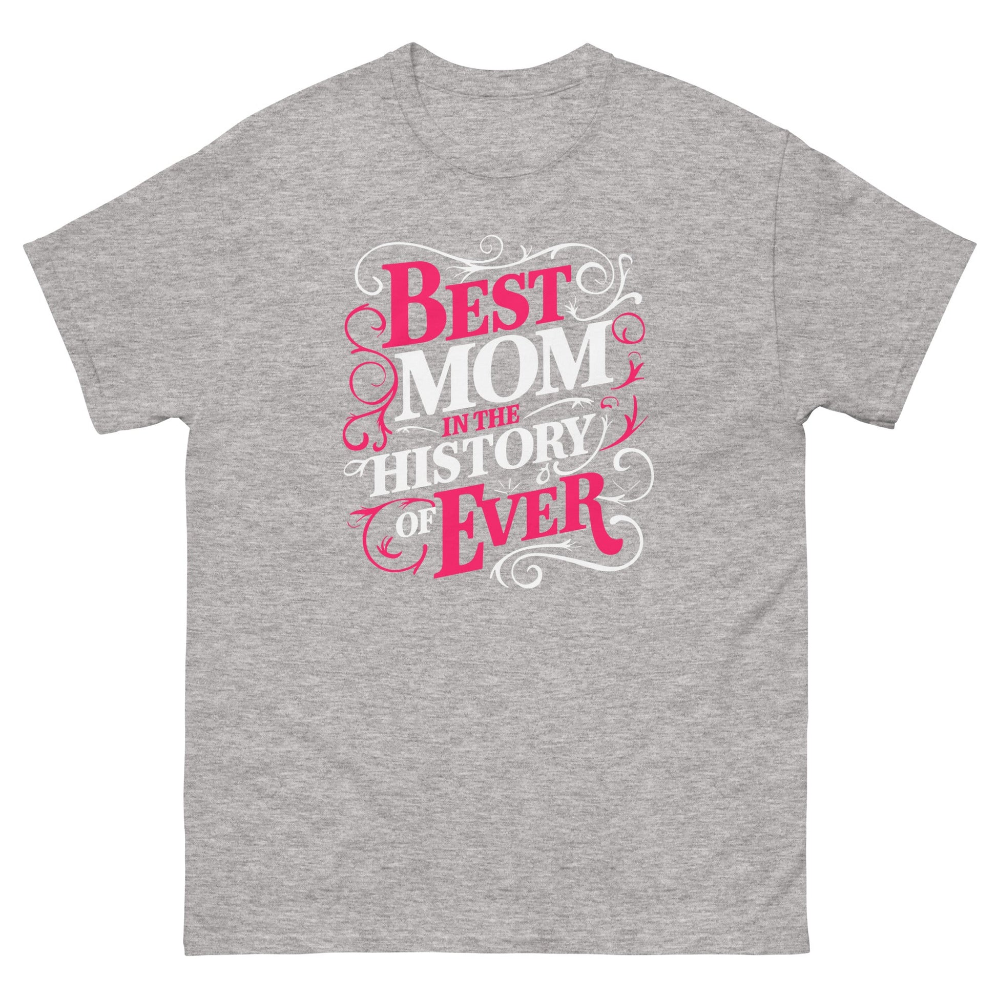Best Mom in History| Mother's Day T-Shirt - Sport Grey - T-Shirts Online