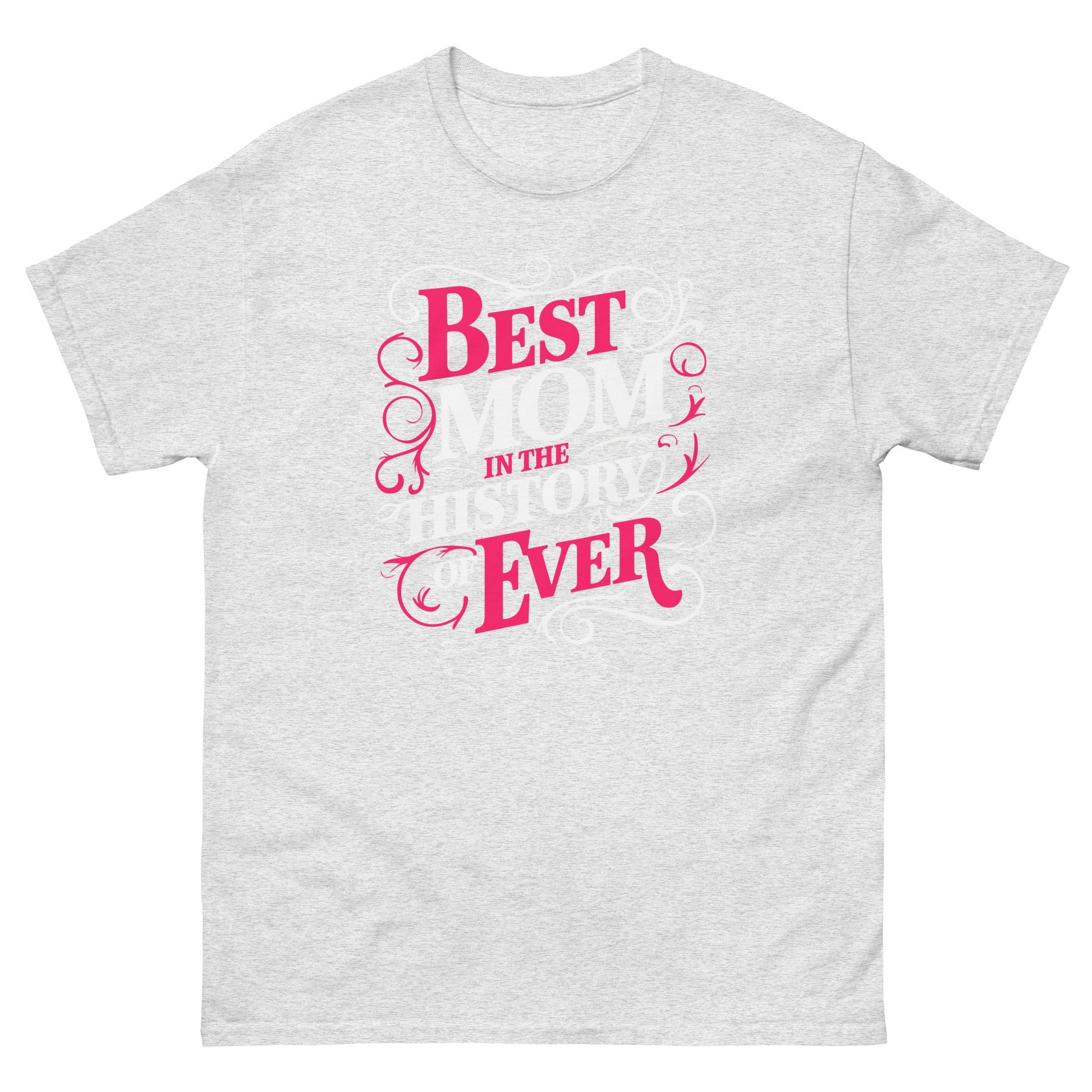 Best Mom in History| Mother's Day T-Shirt - Ash - T-Shirts Online