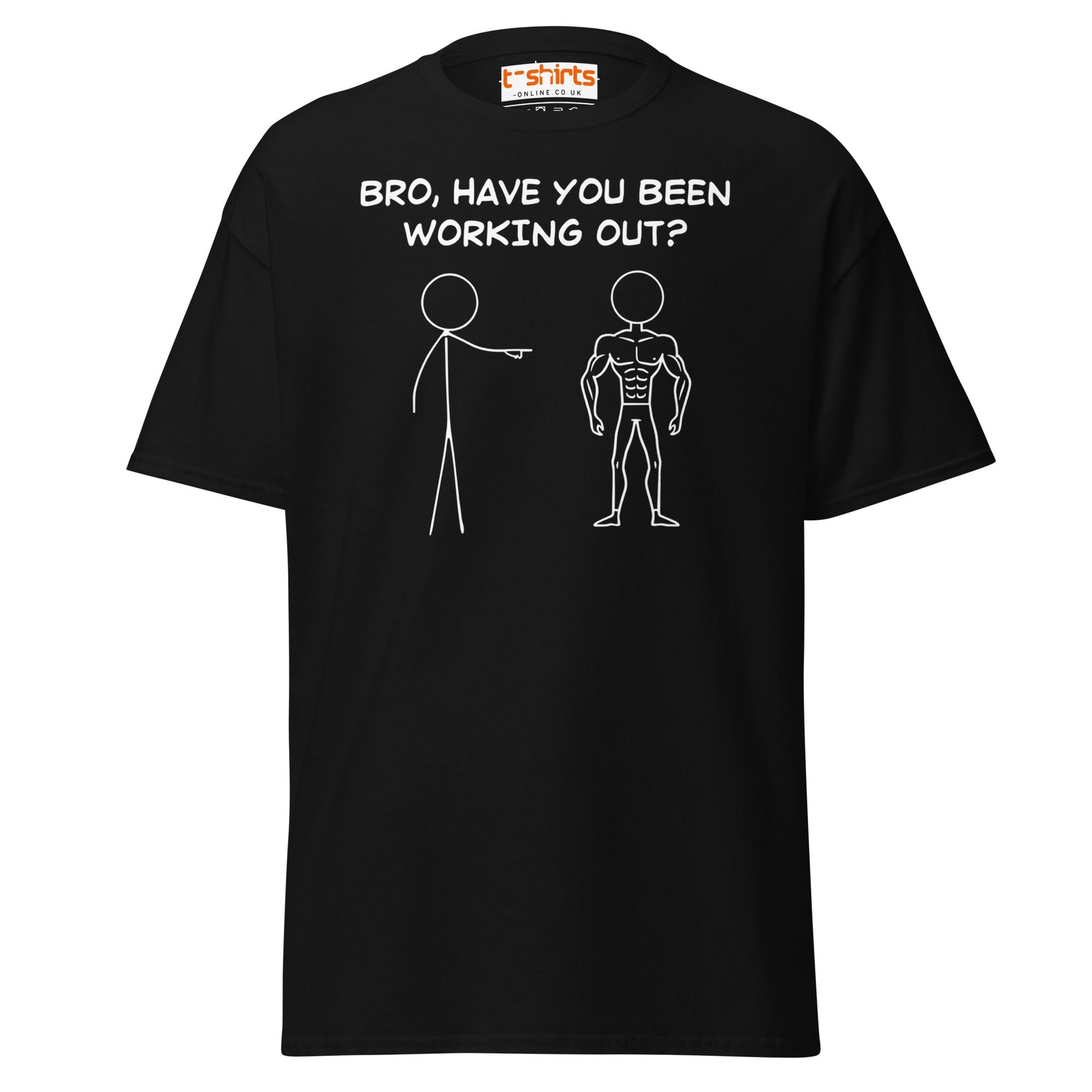 Bro, Have You Been Working Out? T-Shirt – Funny Stickman Tee - Black - T-Shirts Online