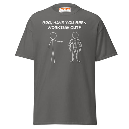 Bro, Have You Been Working Out? T-Shirt – Funny Stickman Tee - Charcoal - T-Shirts Online