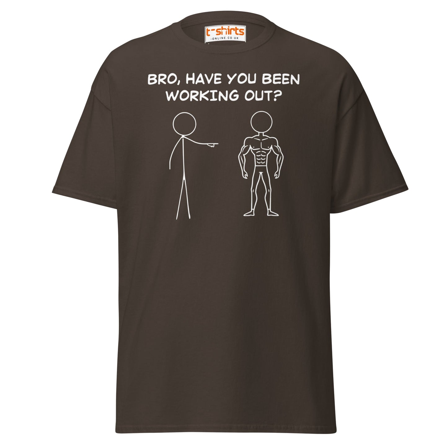 Bro, Have You Been Working Out? T-Shirt – Funny Stickman Tee - Dark Chocolate - T-Shirts Online