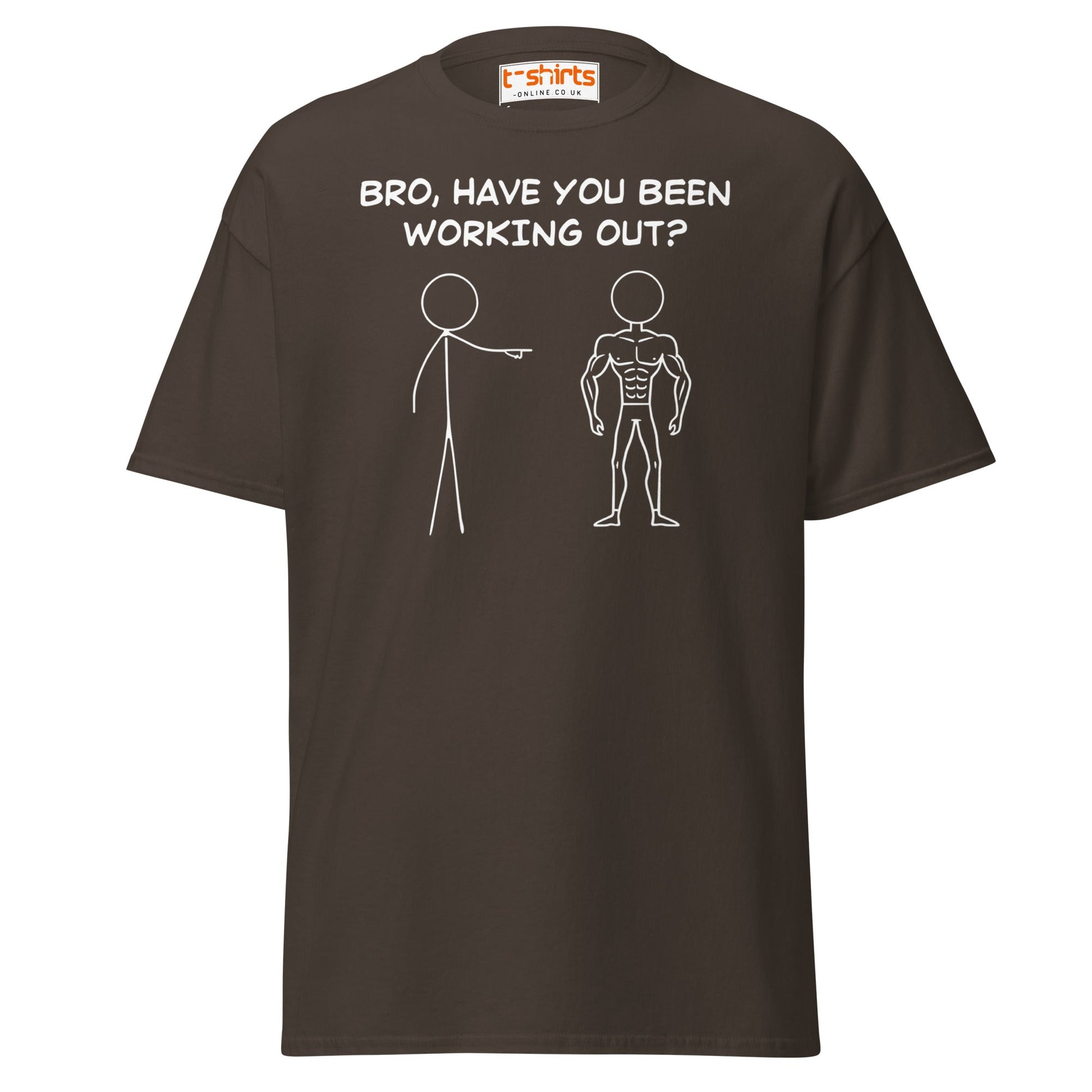 Bro, Have You Been Working Out? T-Shirt – Funny Stickman Tee - Dark Chocolate - T-Shirts Online