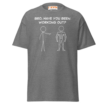 Bro, Have You Been Working Out? T-Shirt – Funny Stickman Tee - Graphite Heather - T-Shirts Online